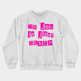 My Job Is Just Beach Crewneck Sweatshirt